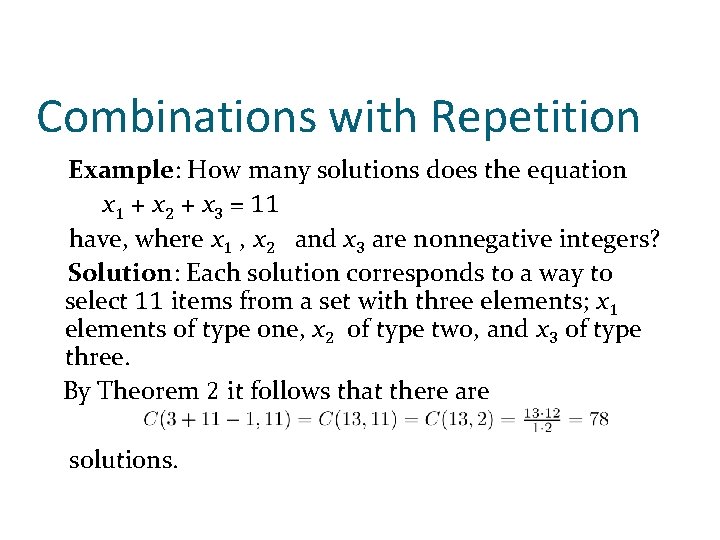 Combinations with Repetition Example: How many solutions does the equation x 1 + x Combinations with Repetition Example: How many solutions does the equation x 1 + x