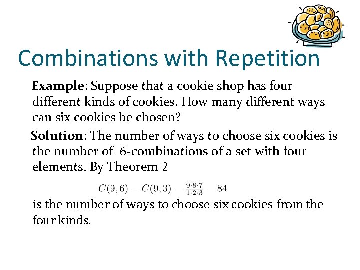 Combinations with Repetition Example: Suppose that a cookie shop has four different kinds of Combinations with Repetition Example: Suppose that a cookie shop has four different kinds of