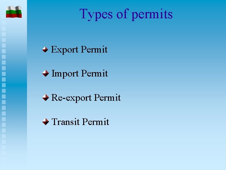 Types of permits Export Permit Import Permit Re-export Permit Transit Permit 
