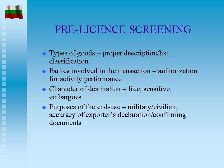 PRE-LICENCE SCREENING u u Types of goods – proper description/list classification Parties involved in