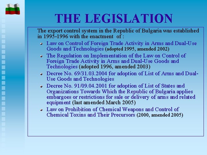 THE LEGISLATION The export control system in the Republic of Bulgaria was established in