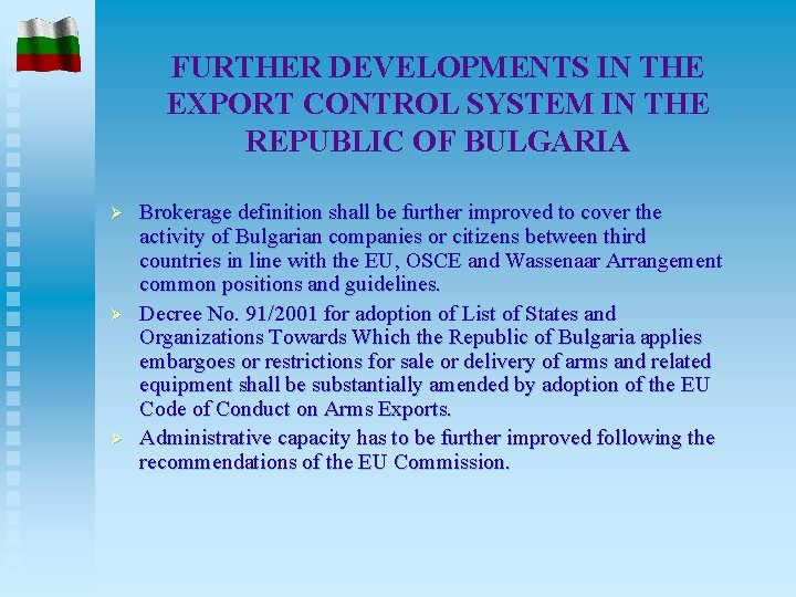 FURTHER DEVELOPMENTS IN THE EXPORT CONTROL SYSTEM IN THE REPUBLIC OF BULGARIA Ø Ø