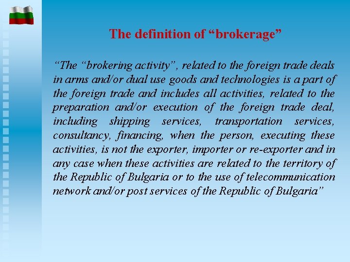 The definition of “brokerage” “The “brokering activity”, related to the foreign trade deals in