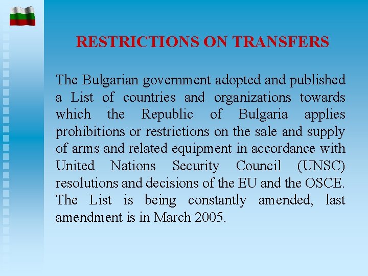 RESTRICTIONS ON TRANSFERS The Bulgarian government adopted and published a List of countries and