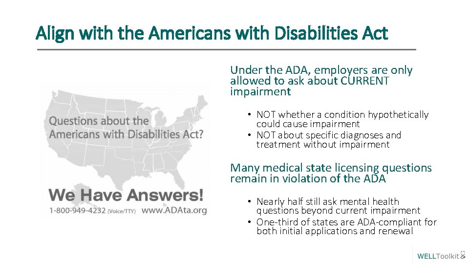 Align with the Americans with Disabilities Act Under the ADA, employers are only allowed