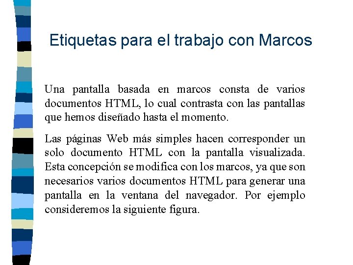 Etiquetas para el trabajo con Marcos Una pantalla basada en marcos consta de varios