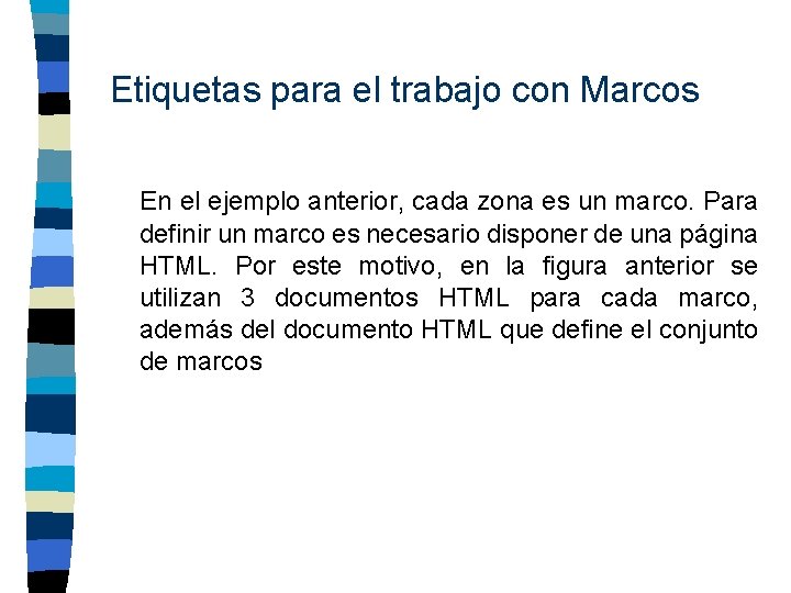 Etiquetas para el trabajo con Marcos En el ejemplo anterior, cada zona es un
