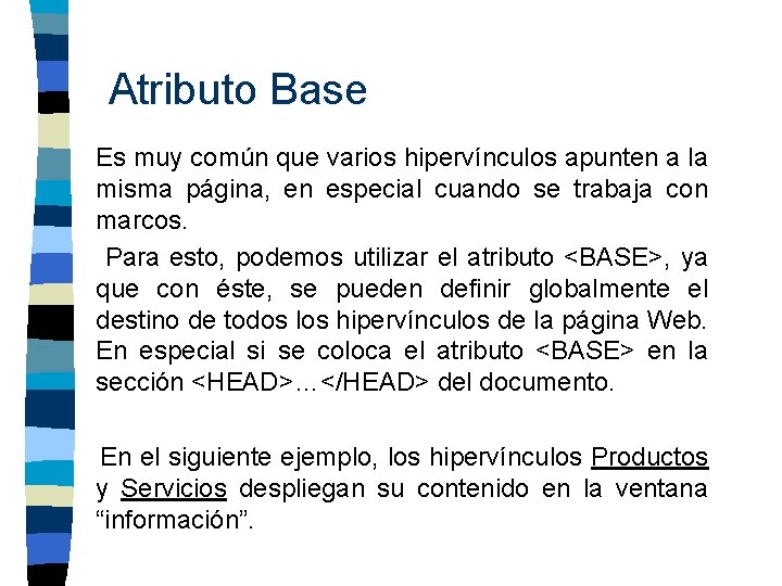 Atributo Base Es muy común que varios hipervínculos apunten a la misma página, en