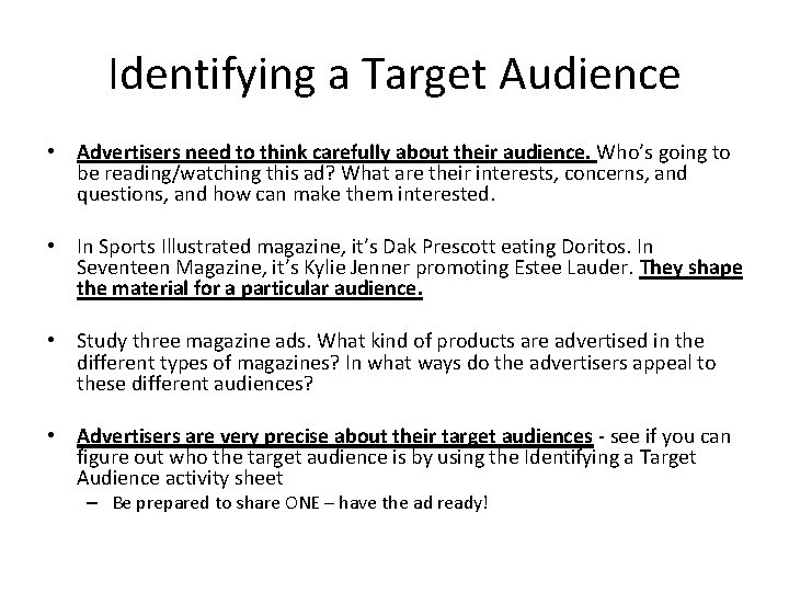 Identifying a Target Audience • Advertisers need to think carefully about their audience. Who’s