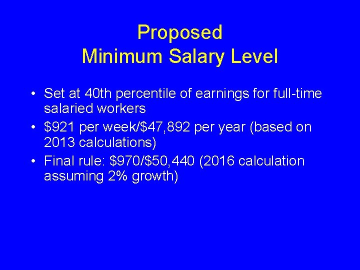 Proposed Minimum Salary Level • Set at 40 th percentile of earnings for full-time