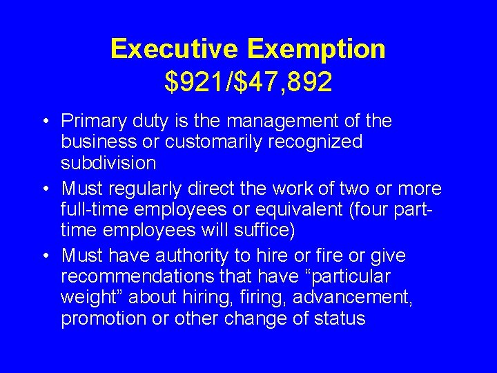 Executive Exemption $921/$47, 892 • Primary duty is the management of the business or