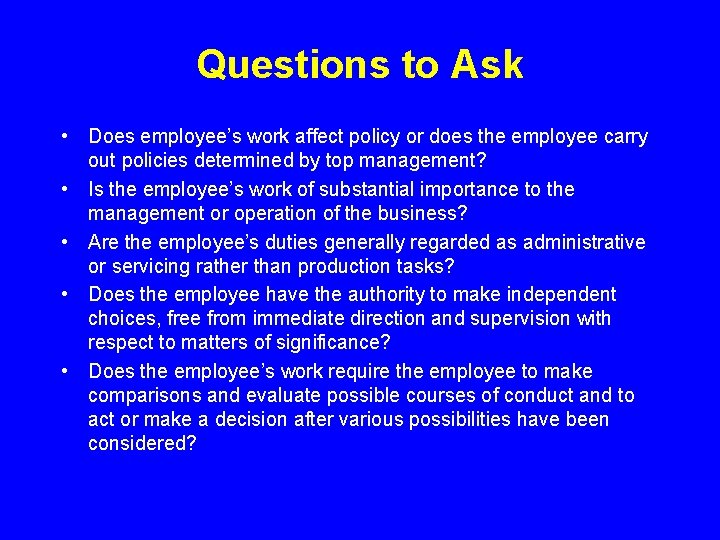 Questions to Ask • Does employee’s work affect policy or does the employee carry