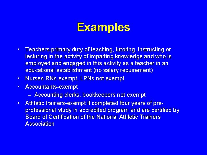 Examples • Teachers-primary duty of teaching, tutoring, instructing or lecturing in the activity of