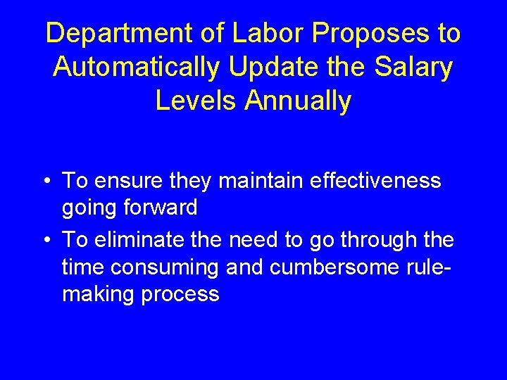 Department of Labor Proposes to Automatically Update the Salary Levels Annually • To ensure