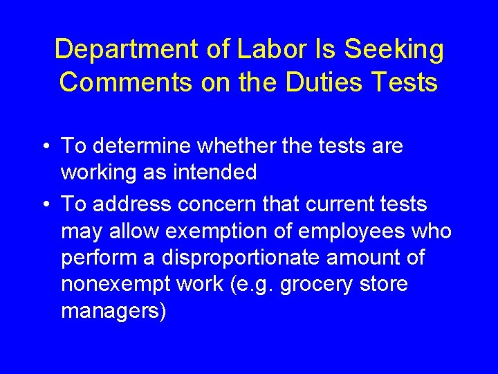 Department of Labor Is Seeking Comments on the Duties Tests • To determine whether