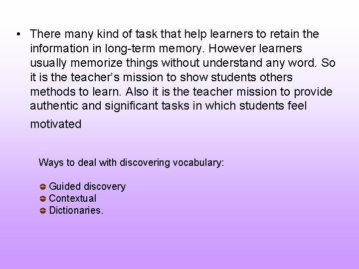  • There many kind of task that help learners to retain the information