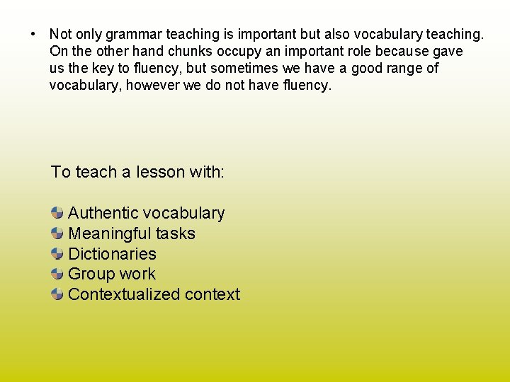  • Not only grammar teaching is important but also vocabulary teaching. On the