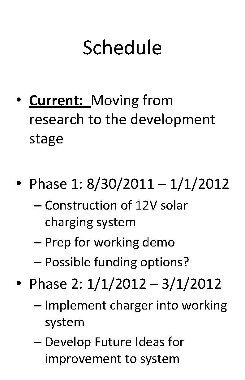 Schedule • Current: Moving from research to the development stage • Phase 1: 8/30/2011