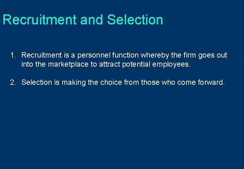 Recruitment and Selection 1. Recruitment is a personnel function whereby the firm goes out