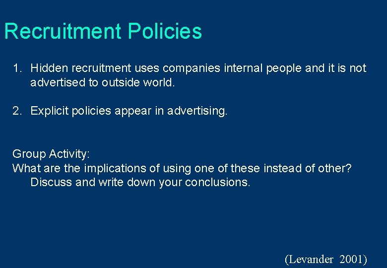 Recruitment Policies 1. Hidden recruitment uses companies internal people and it is not advertised