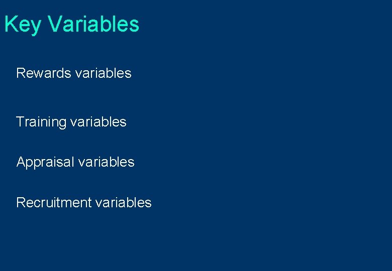 Key Variables Rewards variables Training variables Appraisal variables Recruitment variables 