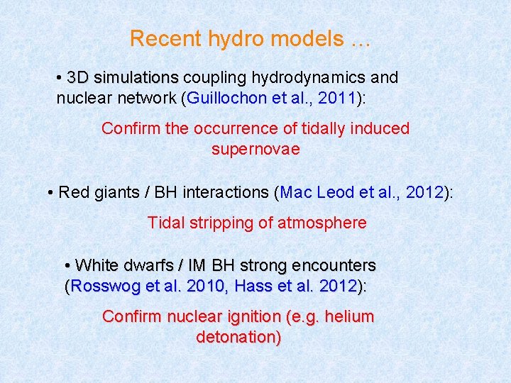 Recent hydro models … • 3 D simulations coupling hydrodynamics and 3 D simulations