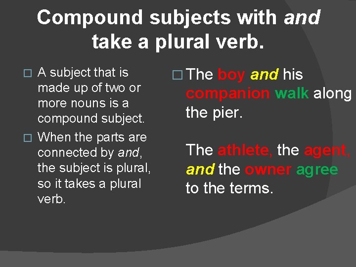 Compound subjects with and take a plural verb. A subject that is made up