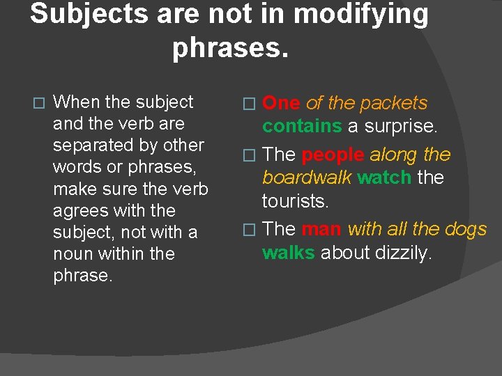 Subjects are not in modifying phrases. � When the subject and the verb are