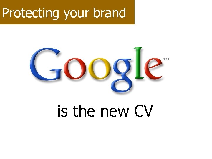 Protecting your brand is the new CV 