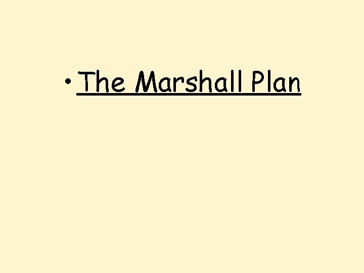  • The Marshall Plan 