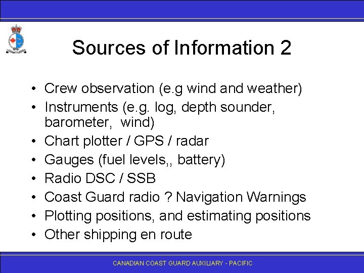 Sources of Information 2 • Crew observation (e. g wind and weather) • Instruments