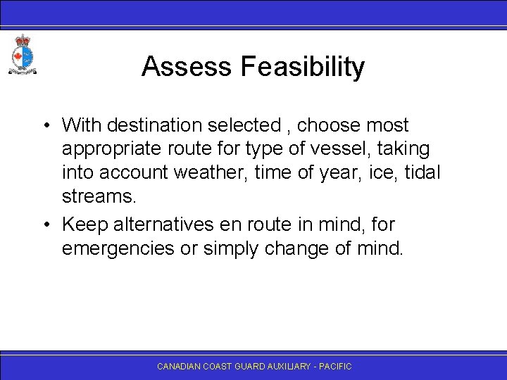 Assess Feasibility • With destination selected , choose most appropriate route for type of