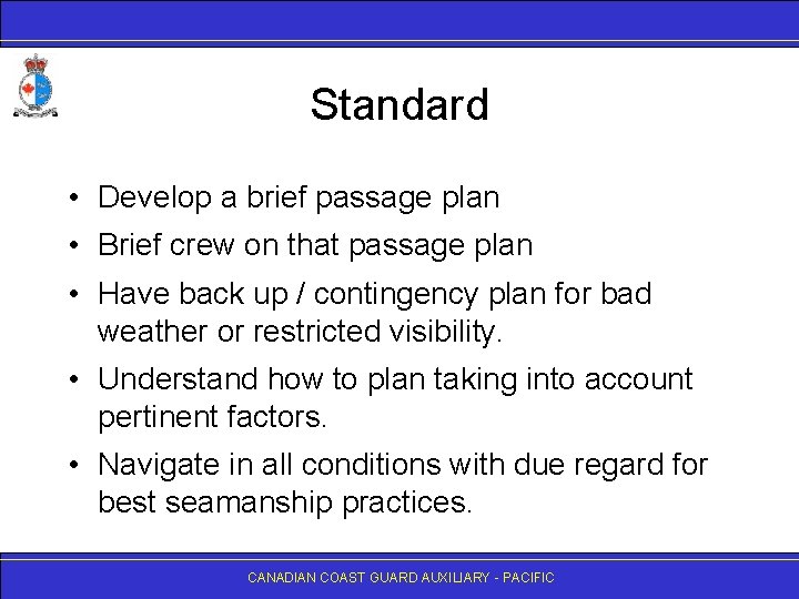 Standard • Develop a brief passage plan • Brief crew on that passage plan