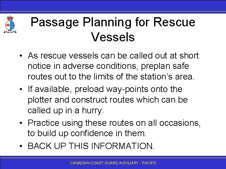 Passage Planning for Rescue Vessels • As rescue vessels can be called out at