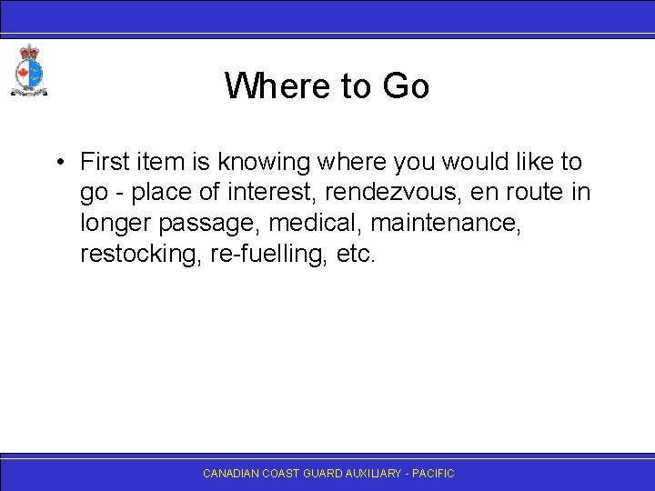 Where to Go • First item is knowing where you would like to go