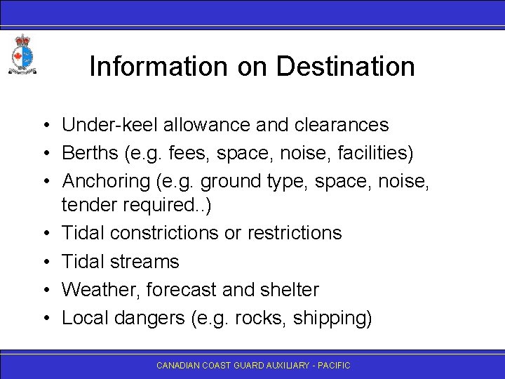Information on Destination • Under-keel allowance and clearances • Berths (e. g. fees, space,