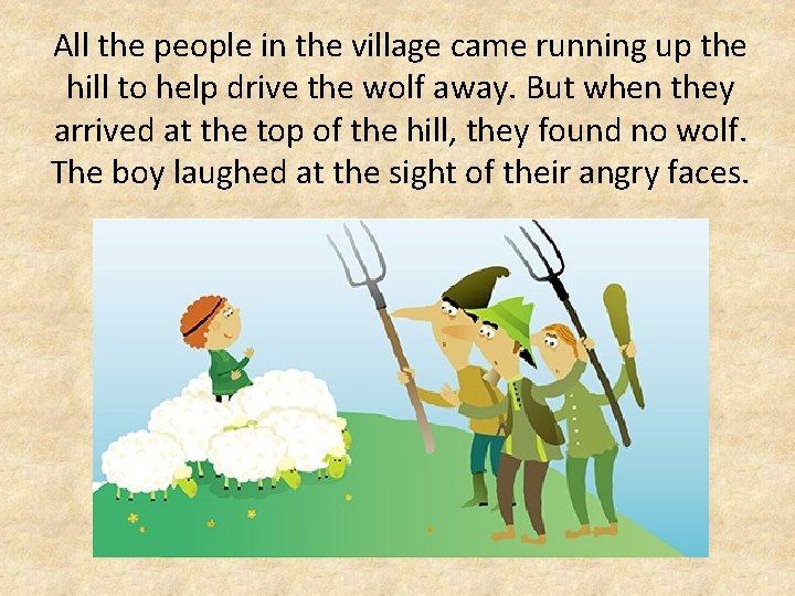 All the people in the village came running up the hill to help drive