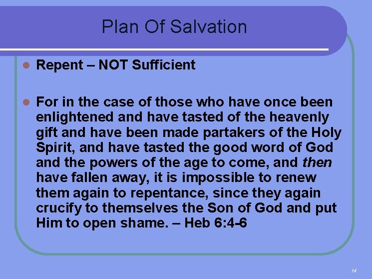  Plan Of Salvation l Repent – NOT Sufficient l For in the case