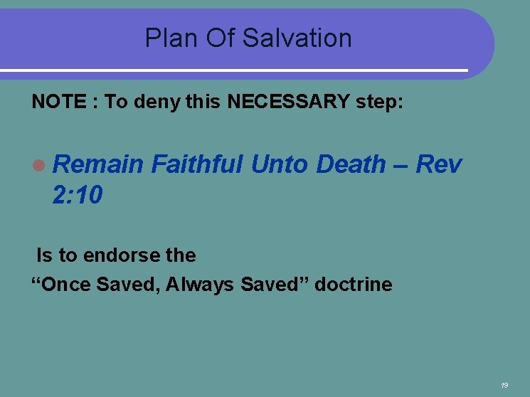  Plan Of Salvation NOTE : To deny this NECESSARY step: l Remain Faithful