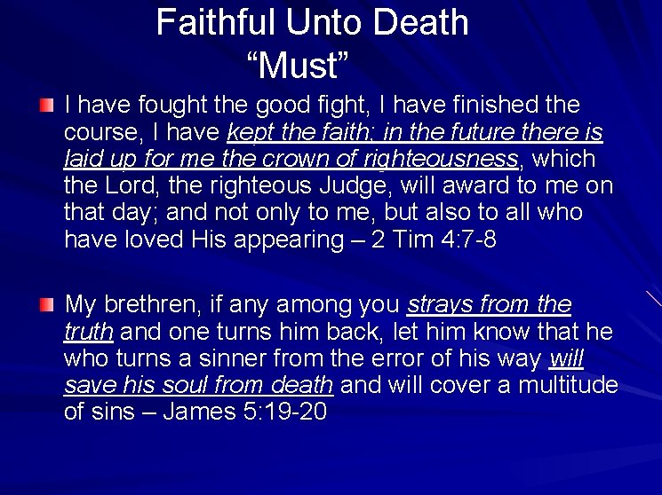  Faithful Unto Death “Must” I have fought the good fight, I have finished