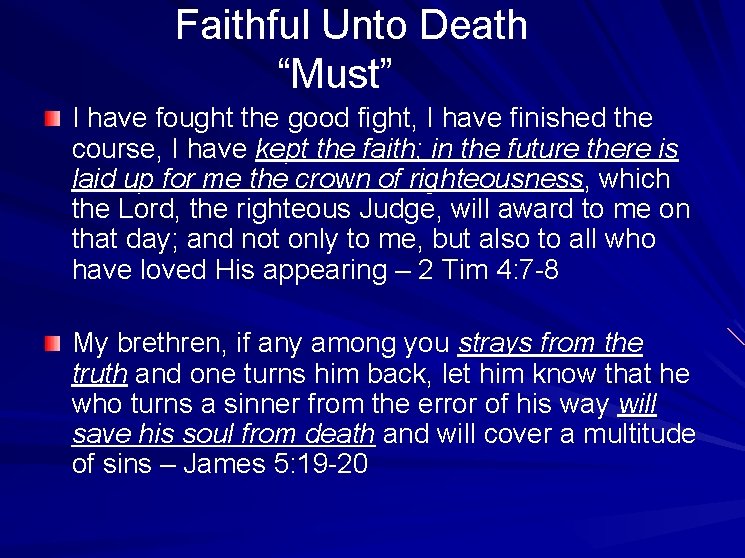  Faithful Unto Death “Must” I have fought the good fight, I have finished