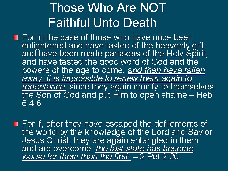  Those Who Are NOT Faithful Unto Death For in the case of those