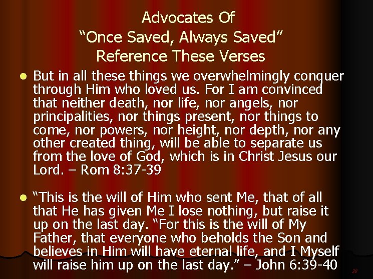  Advocates Of “Once Saved, Always Saved” Reference These Verses l But in all
