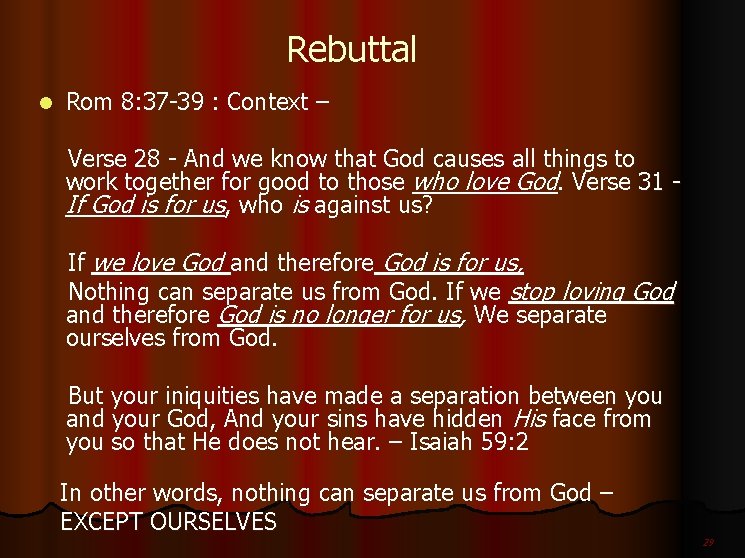  Rebuttal l Rom 8: 37 -39 : Context – Verse 28 - And