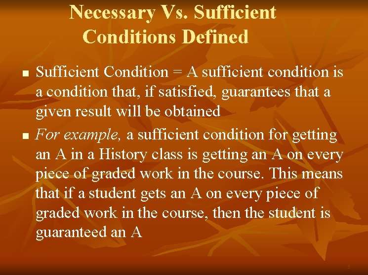 Necessary Vs. Sufficient Conditions Defined n n Sufficient Condition = A sufficient condition is