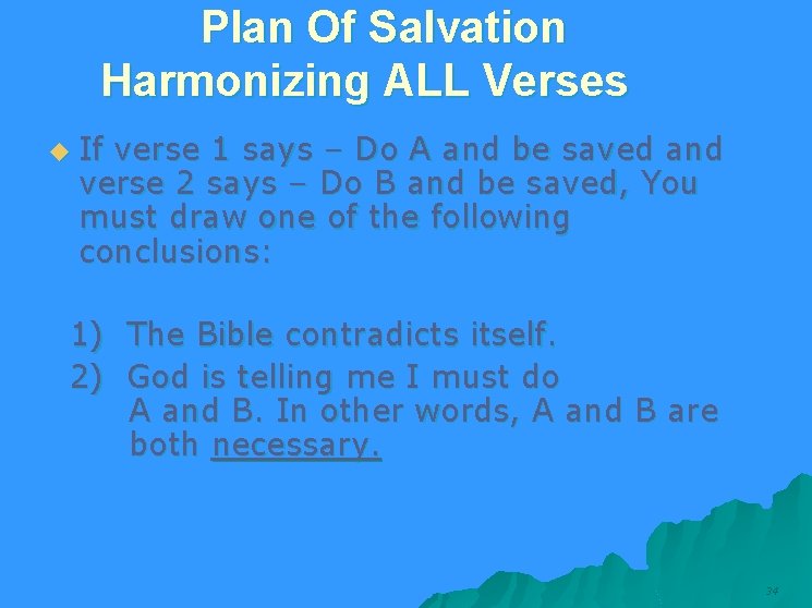  Plan Of Salvation Harmonizing ALL Verses u If verse 1 says – Do