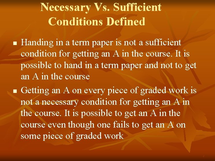 Necessary Vs. Sufficient Conditions Defined n n Handing in a term paper is not