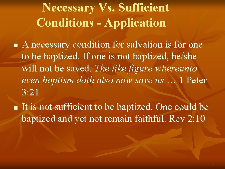 Necessary Vs. Sufficient Conditions - Application n n A necessary condition for salvation is
