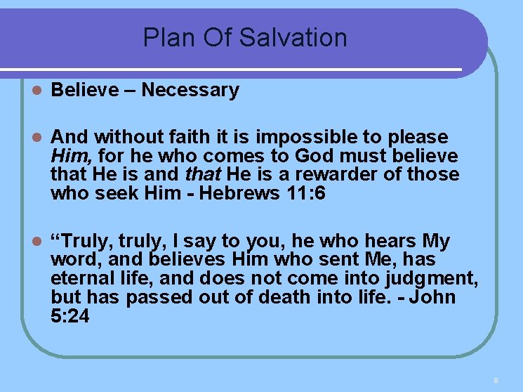 Plan Of Salvation l Believe – Necessary l And without faith it is