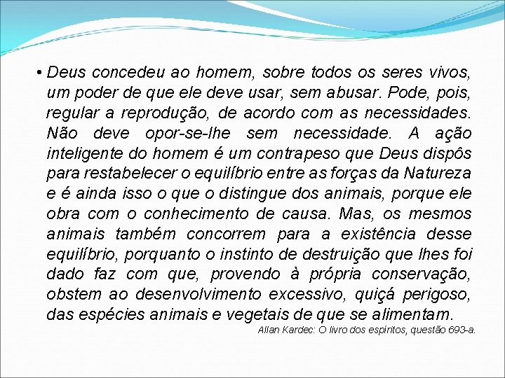  • Deus concedeu ao homem, sobre todos os seres vivos, um poder de